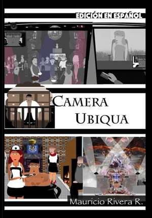 Camera Ubiqua (Edición En Español): Libro No. 2 de la Saga del Gran Algoritmo de Mauricio Rivera Ramirez