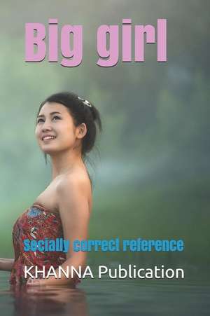 Big Girl: Socially Correct Reference de Khanna Publication