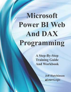 Microsoft Power BI Web And DAX Programming de Jeff L. Hutchinson