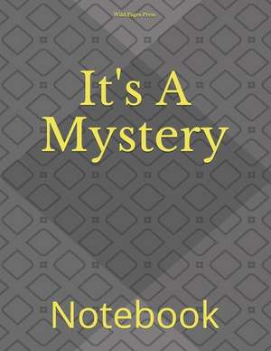 It's a Mystery: Notebook de Wild Pages Press