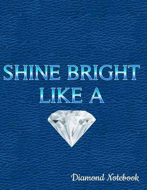 Shine Bright Like a Diamond Notebook: Journal, Diary or Sketchbook with Wide Ruled Paper de Jolly Pockets