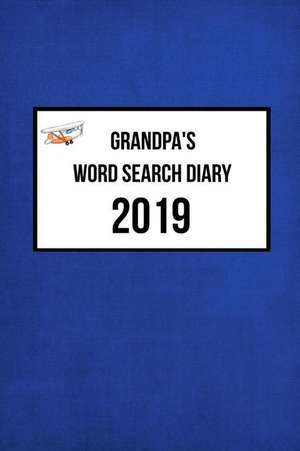 Grandpa's Word Search Diary 2019: Week to View with Space for Reminders and Notes Plus Weekly Word Search Puzzle de Keren Fairfax