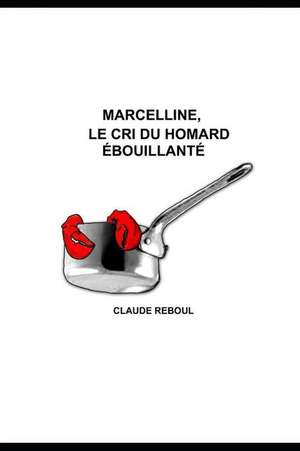 Marcelline, Le Cri Du Homard de Claude Reboul