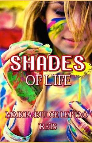 Shades of Life de Maria Dulce Leitao Reis