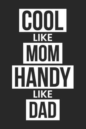 Cool Like Mom Handy Like Dad: Blank Lined Notebook Journal For Kids de Nadia Briggs