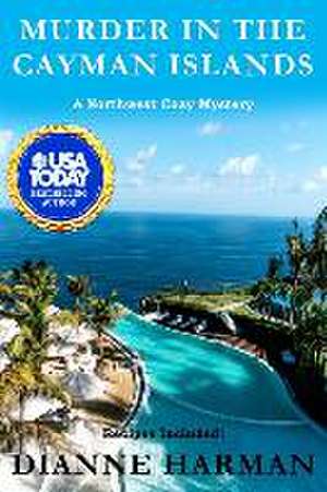 Murder in the Cayman Islands: A Northwest Cozy Mystery de Dianne Harman