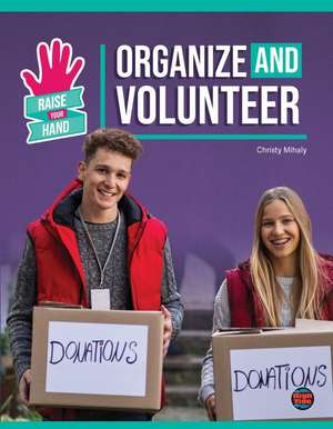 Organize and Volunteer de Mihaly