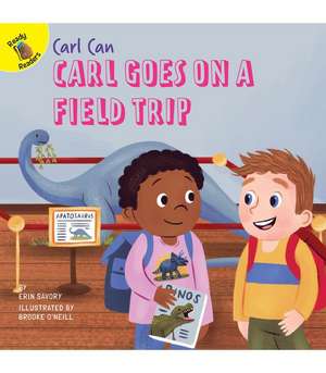 Carl Goes on a Field Trip de Erin Savory