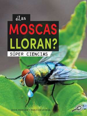 ¿Las Moscas Lloran? de Mangor