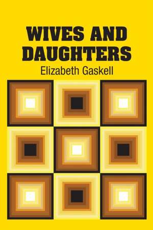 Wives and Daughters de Elizabeth Gaskell