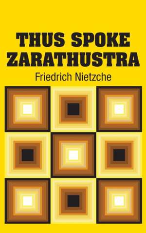 Thus Spoke Zarathustra de Friedrich Nietzche