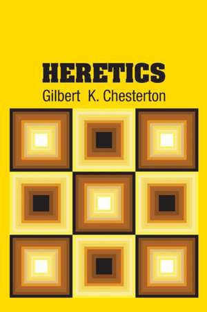 Heretics de Gilbert K. Chesterton