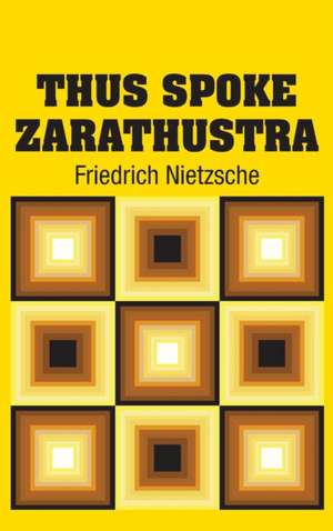 Thus Spoke Zarathustra de Friedrich Nietzsche