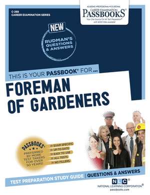 Foreman of Gardeners (C-268): Passbooks Study Guide Volume 268 de National Learning Corporation