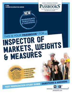 Inspector of Markets, Weights & Measures (C-368): Passbooks Study Guide Volume 368 de National Learning Corporation