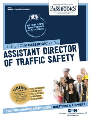 Assistant Director of Traffic Safety (C-458): Passbooks Study Guide Volume 458 de National Learning Corporation