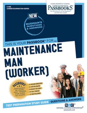 Maintenance Man (Worker) (C-463): Passbooks Study Guide Volume 463 de National Learning Corporation