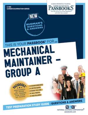 Mechanical Maintainer -Group a (C-483): Passbooks Study Guide Volume 483 de National Learning Corporation