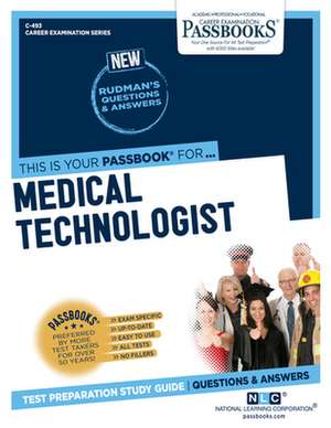 Medical Technologist (C-493): Passbooks Study Guide Volume 493 de National Learning Corporation