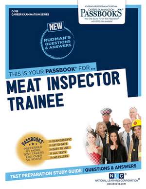 Meat Inspector Trainee (C-518): Passbooks Study Guide Volume 518 de National Learning Corporation