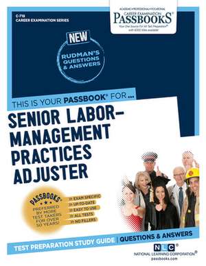 Senior Labor-Management Practices Adjuster (C-718): Passbooks Study Guide Volume 718 de National Learning Corporation