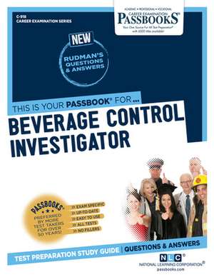 Beverage Control Investigator (C-918): Passbooks Study Guide Volume 918 de National Learning Corporation