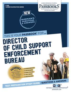 Director of Child Support Enforcement Bureau (C-928): Passbooks Study Guide Volume 928 de National Learning Corporation