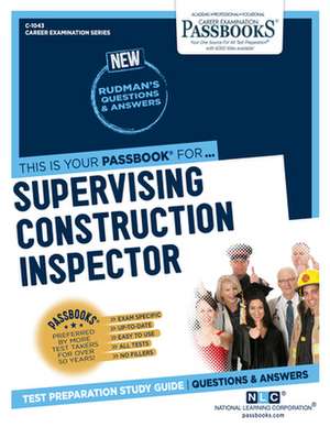 Supervising Construction Inspector (C-1043): Passbooks Study Guide Volume 1043 de National Learning Corporation