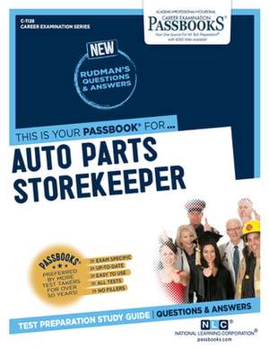 Auto Parts Storekeeper (C-1128): Passbooks Study Guide Volume 1128 de National Learning Corporation