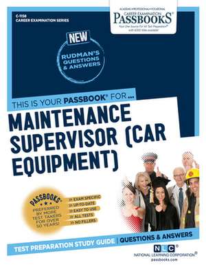 Maintenance Supervisor (Car Equipment) (C-1158): Passbooks Study Guide Volume 1158 de National Learning Corporation