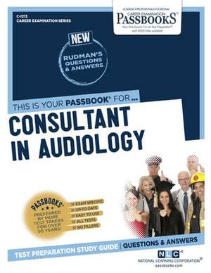 Consultant in Audiology (C-1213): Passbooks Study Guide Volume 1213 de National Learning Corporation