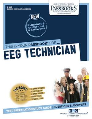 Eeg Technician (C-1263): Passbooks Study Guide Volume 1263 de National Learning Corporation