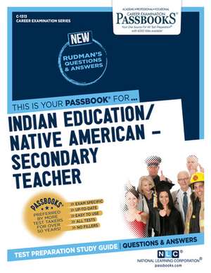 Indian Education -Secondary Teacher (C-1313): Passbooks Study Guide Volume 1313 de National Learning Corporation