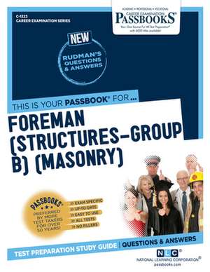 Foreman (Structures-Group B) (Masonry) (C-1323): Passbooks Study Guide Volume 1323 de National Learning Corporation