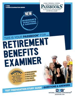 Retirement Benefits Examiner (C-1558): Passbooks Study Guide Volume 1558 de National Learning Corporation