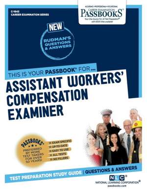 Assistant Workers' Compensation Examiner (C-1643): Passbooks Study Guide Volume 1643 de National Learning Corporation