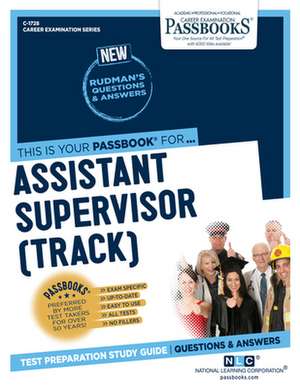 Assistant Supervisor (Track) (C-1728): Passbooks Study Guide Volume 1728 de National Learning Corporation