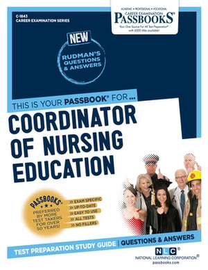 Coordinator of Nursing Education (C-1843): Passbooks Study Guide Volume 1843 de National Learning Corporation