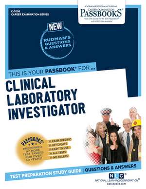 Clinical Laboratory Investigator (C-2098): Passbooks Study Guide Volume 2098 de National Learning Corporation