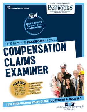 Compensation Claims Examiner (C-2133): Passbooks Study Guide Volume 2133 de National Learning Corporation