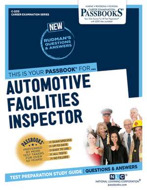 Automotive Facilities Inspector (C-2213): Passbooks Study Guide Volume 2213 de National Learning Corporation