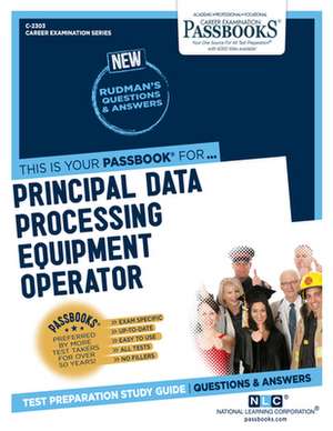 Principal Data Processing Equipment Operator (C-2303): Passbooks Study Guide Volume 2303 de National Learning Corporation