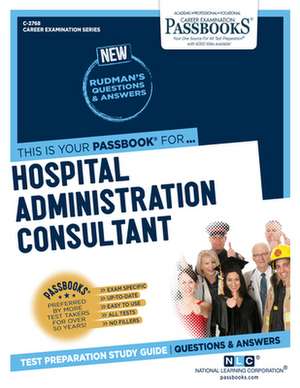 Hospital Administration Consultant (C-2768): Passbooks Study Guide Volume 2768 de National Learning Corporation