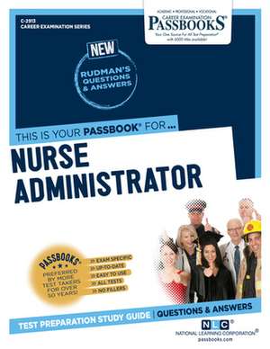 Nurse Administrator (C-2913): Passbooks Study Guide Volume 2913 de National Learning Corporation