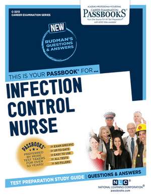 Infection Control Nurse (C-3213): Passbooks Study Guide Volume 3213 de National Learning Corporation