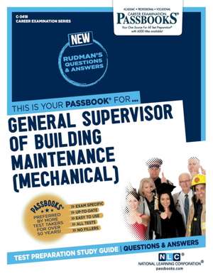 General Supervisor of Building Maintenance (Mechanical) (C-3418): Passbooks Study Guide Volume 3418 de National Learning Corporation