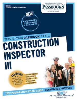 Construction Inspector III (C-3443): Passbooks Study Guide Volume 3443 de National Learning Corporation