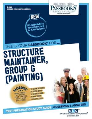 Structure Maintainer, Group G (Painting) (C-3528): Passbooks Study Guide Volume 3528 de National Learning Corporation