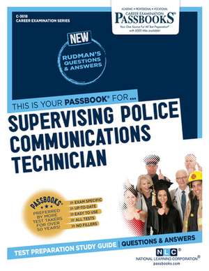 Supervising Police Communications Technician (C-3618): Passbooks Study Guide Volume 3618 de National Learning Corporation