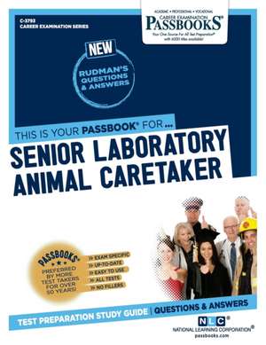 Senior Laboratory Animal Caretaker (C-3793): Passbooks Study Guide Volume 3793 de National Learning Corporation